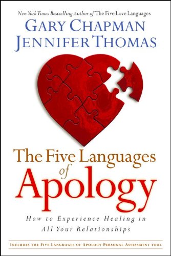 The Five Languages of Apology: How to Experience Healing in all Your Relationships by Gary D Chapman