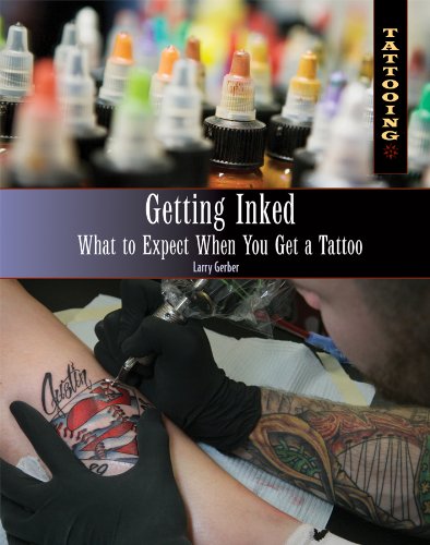Getting Inked: What to Expect When You Get a Tattoo (Tattooing) by Larry Gerber