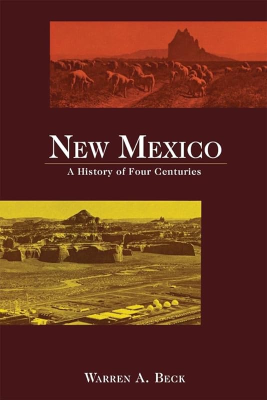 New Mexico: A History of Four Centuries by Warren A. Beck