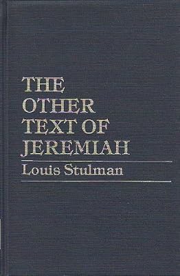 The Other Text of Jeremiah: A Reconstruction of the Hebrew Text Underlying the Greek Version of the Prose Sections of Jeremiah With Eng Translation (English and Hebrew Edition)