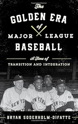 The Golden Era of Major League Baseball: A Time of Transition and Integration