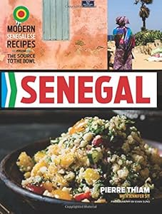 Senegal: Modern Senegalese Recipes from the Source to the Bowl by Pierre Thiam                       ,