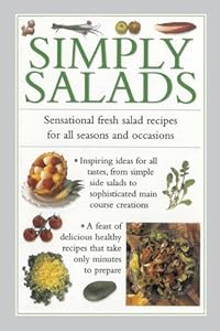 Simply Salads: Sensational Fresh Salad Recipes For All Seasons And Occasions