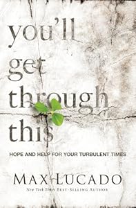 You'll Get Through This: Hope and Help for Your Turbulent Times