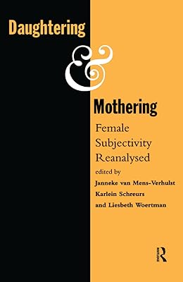 Daughtering and Mothering: Female Subjectivity Reanalysed