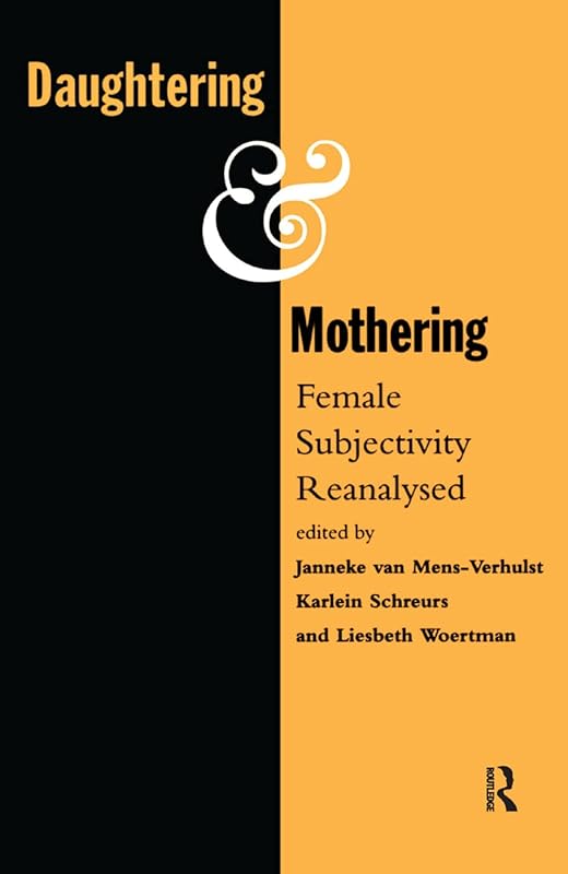 Daughtering and Mothering: Female Subjectivity Reanalysed by KMG Schreurs