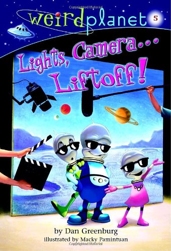 Weird Planet #5: Lights, Camera...Liftoff! (A Stepping Stone Book(TM)) by Dan Greenburg