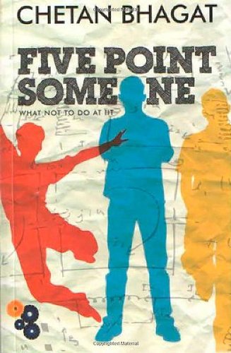 Five Point Someone: What Not to Do at IIT by Chetan Bhagat
