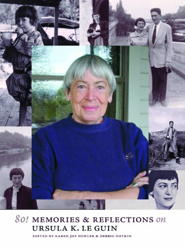 80! Memories & Reflections on Ursula K. Le Guin by Karen Joy Fowler