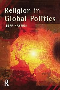 Religion in Global Politics by Jeffrey Haynes