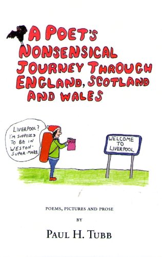 A Poet's Nonsensical Journey Through England, Scotland and Wales by Paul H. Tubb