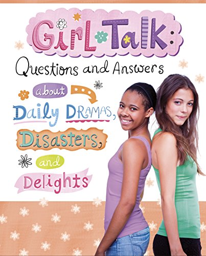 Girl Talk: Questions and Answers about Daily Dramas, Disasters, and Delights by Nancy Loewen  ,