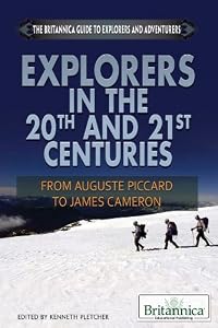 Explorers in the 20th and 21st Centuries: From Auguste Piccard to James Cameron