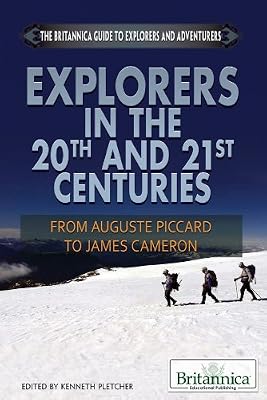Explorers in the 20th and 21st Centuries: From Auguste Piccard to James Cameron