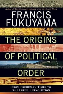 The Origins of Political Order: From Prehuman Times to the French Revolution