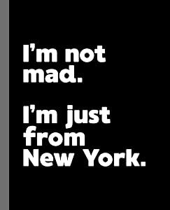I'm not mad. I'm just from New York.: A Fun Composition Book for a Native New York, GA Resident and Sports Fan by Offensive Journals