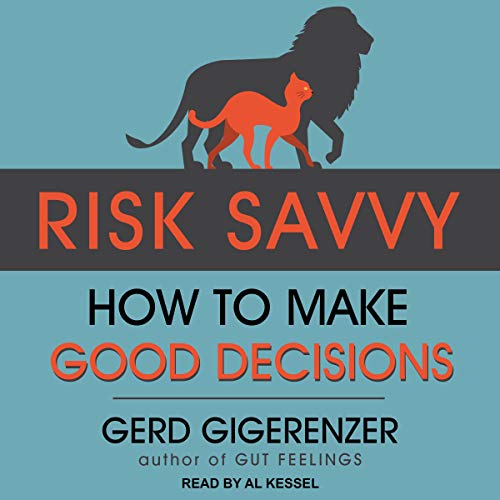 Risk Savvy: How to Make Good Decisions by Gerd Gigerenzer