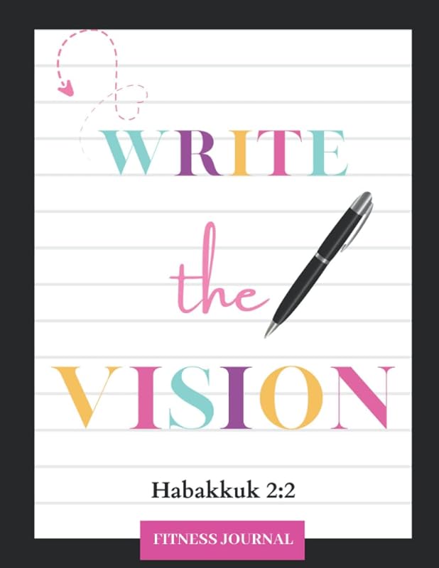 Inspirational Exercise Tracker Journal "Write the Vision" Fitness Journal Workout Book: Ultimate Workout Log for Women & 90 Day Fitness Journal by Dawn Nickol