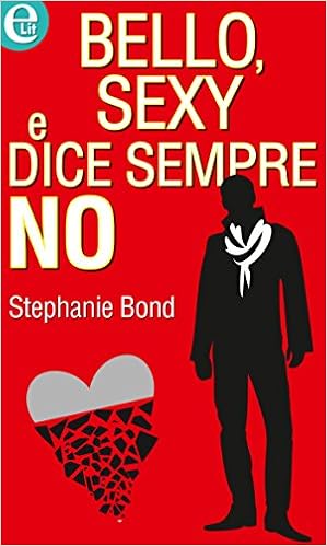 Stephanie Bond - Bello, sexy e dice sempre no (2014)