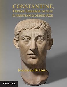 Constantine, Divine Emperor of the Christian Golden Age by Jonathan Bardill