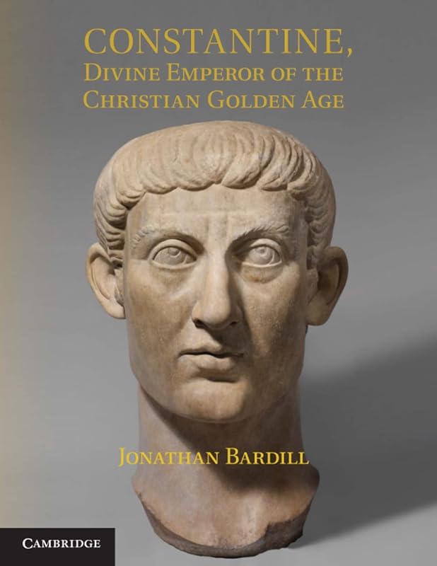 Constantine, Divine Emperor of the Christian Golden Age by Jonathan Bardill