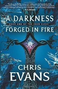 A Darkness Forged in Fire: Book One of the Iron Elves (The Iron Elves)