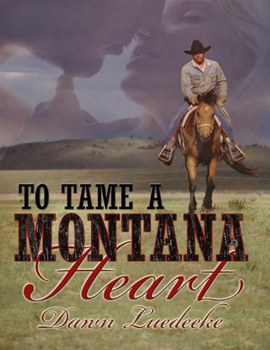To Tame a Montana Heart by Dawn Luedecke