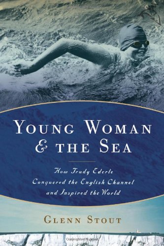 Young Woman and the Sea: How Trudy Ederle Conquered the English Channel and Inspired the World by Glenn Stout