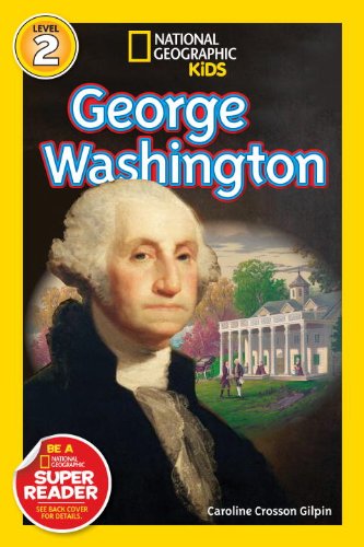 National Geographic Readers: George Washington by Caroline Crosson Gilpin