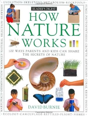 How Nature Works: 100 Ways Parents & Kids Can Share the Secrets of Nature