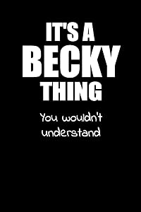 It's a BECKY Thing You Wouldn't Understand by Creative Girl Art Publishing