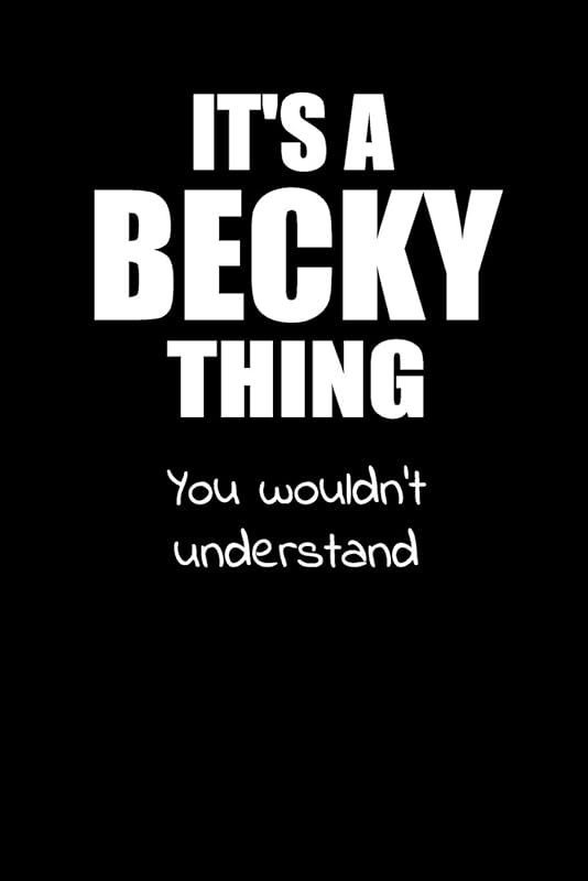 It's a BECKY Thing You Wouldn't Understand by Creative Girl Art Publishing