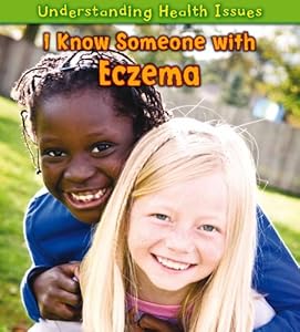 I Know Someone with Eczema (Understanding Health Issues)