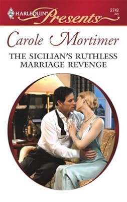 The Sicilian's Ruthless Marriage Revenge (Harlequin Presents)
