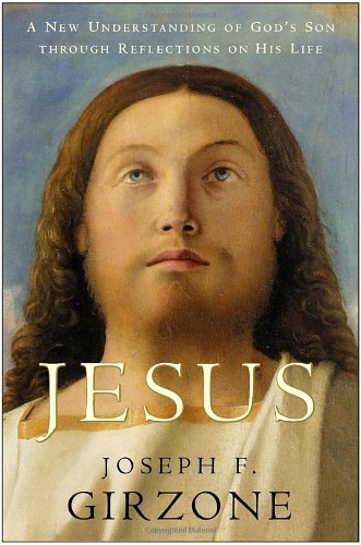 Jesus: A New Understanding of God's Son by Joseph F. Girzone