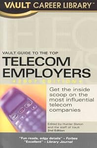 Vault Guide to the Top Telecom Employers (Vault Career Library) by Hunter Slaton