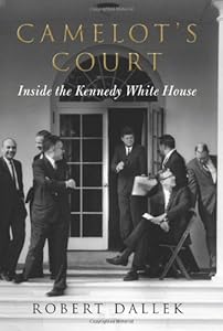 Camelot's Court: Inside the Kennedy White House