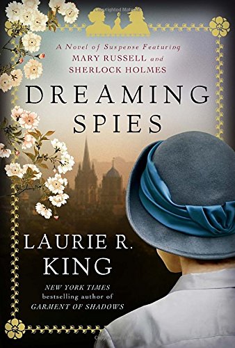 Dreaming Spies: A novel of suspense featuring Mary Russell and Sherlock Holmes by Laurie R. King