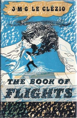 The book of flights;: An adventure story by J.M.G. Le Clzio