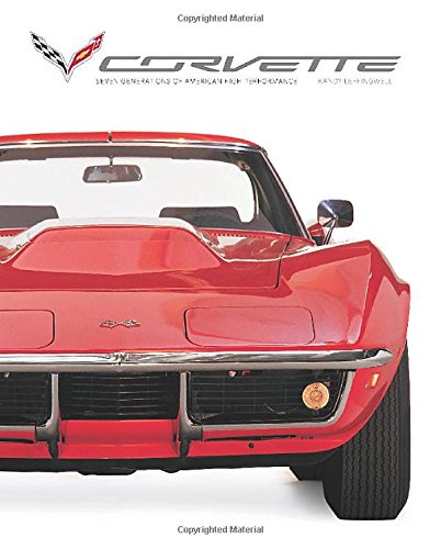 Corvette: Seven Generations of American High Performance by Randy Leffingwell