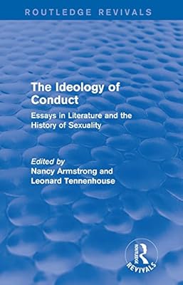 The Ideology of Conduct (Routledge Revivals): Essays in Literature and the History of Sexuality
