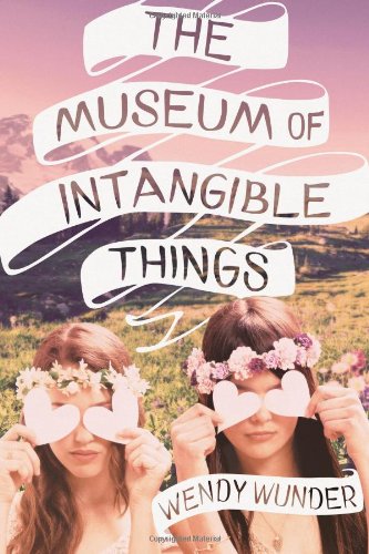 The Museum of Intangible Things by Wendy Wunder