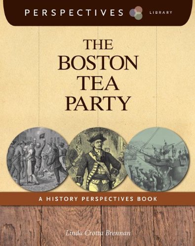 The Boston Tea Party: A History Perspectives Book by Linda Crotta Brennan
