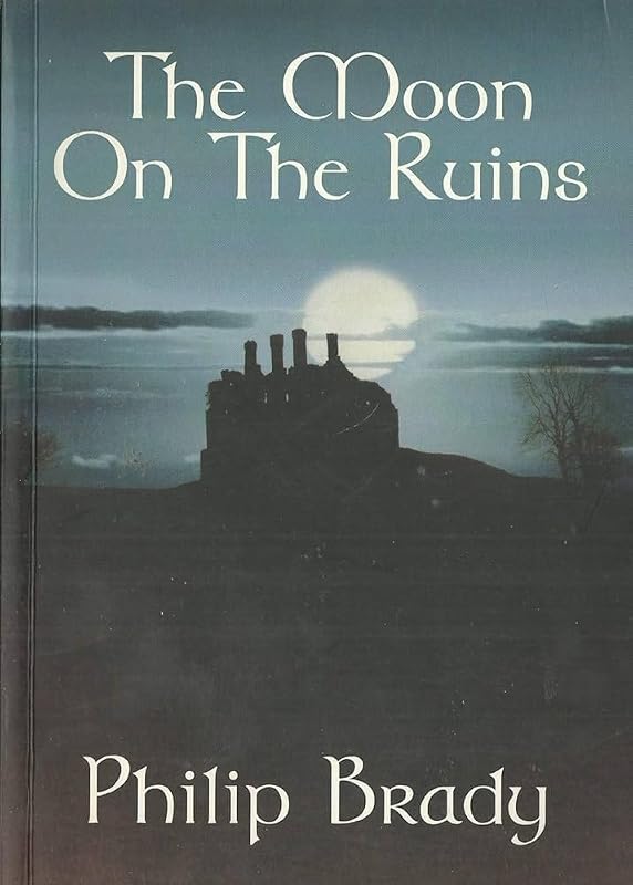 The Moon on the Ruins by Philip Brady