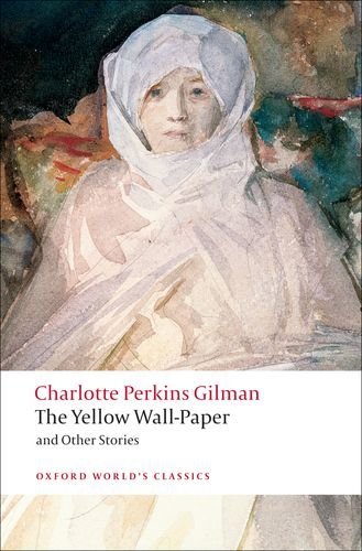 The Yellow Wall-paper and Other Stories by Charlotte Perkins Gilman
