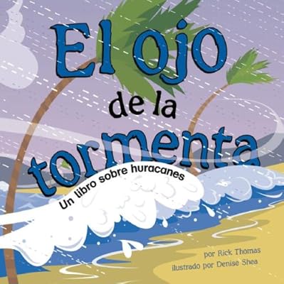 El Ojo de la Tormenta: Un Libro Sobre Huracanes (Ciencia Asombrosa) (Spanish Edition)