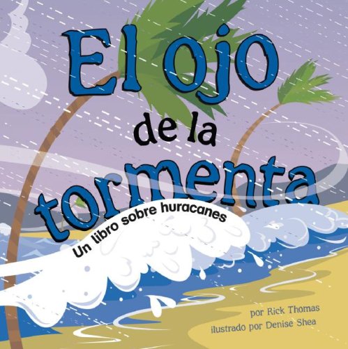 El Ojo de la Tormenta: Un Libro Sobre Huracanes (Ciencia Asombrosa) (Spanish Edition) by Rick Thomas