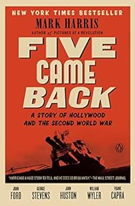 Five Came Back: A Story of Hollywood and the Second World War