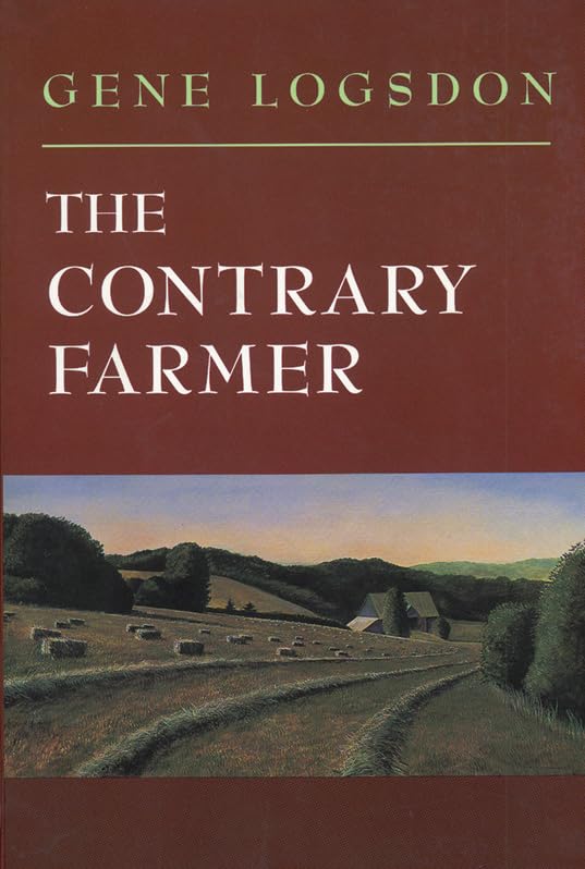 The Contrary Farmer (Real Goods Independent Living Book) by Gene Logsdon