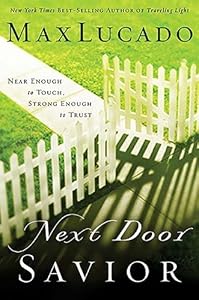 Next Door Savior: Near Enough to Touch, Strong Enough to Trust